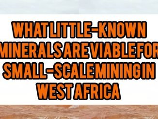 What Little-Known Minerals Are Viable For Small-Scale Mining In West Africa