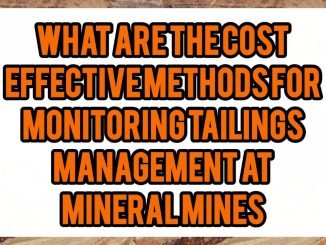 What Are The Cost-Effective Methods For Monitoring Tailings Management At Mineral Mines