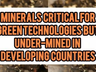 Minerals Critical For Green Technologies But Under-Mined In Developing Countries