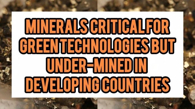 Minerals Critical For Green Technologies But Under-Mined In Developing Countries